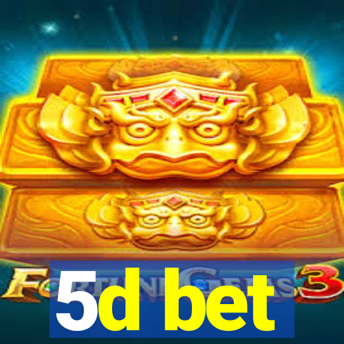 5d bet